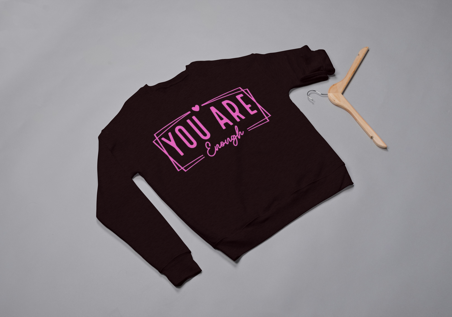 You Are Enough Tee Hoodie/Crewneck