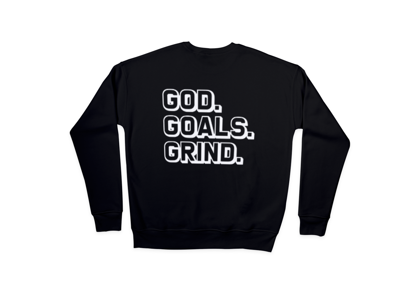 God. Goals. Grind. Sweatshirt