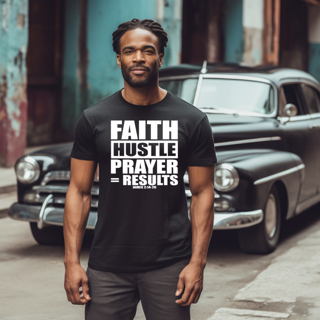 Faith, Hustle, Prayer...Results